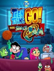 Teen Titans Go! See Space Jam